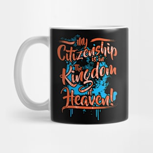 My Citizenship is in the Kingdom of Heaven Mug